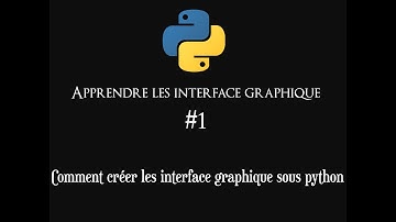 #1 Apprendre comment créer les interfaces graphiques sous python