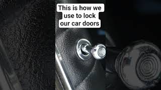 This is how we use to lock our car doors