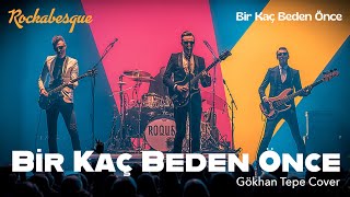 Rockabesque - Bir Kaç Beden Önce (Gökhan Tepe Hard Rock & Arabesk Cover)