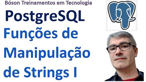 Funções de Manipulação de Strings no PostgreSQL - Parte I