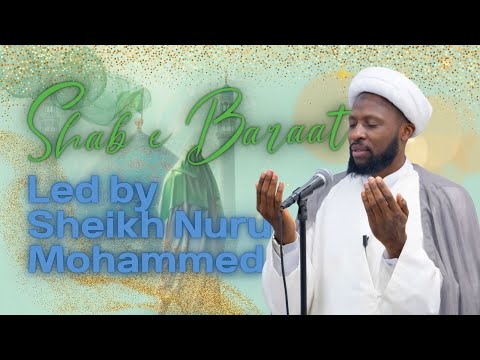 Eve 15th Sha'baan 1447 - Shab e Baraat A'maals - Led by Sheikh Nuru Mohammed