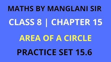 Class 8 Maths | Chapter 15 Area | Area of a Circle | Practice Set 15.6