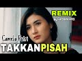 Takkan pisah remix  camelia putri x ferdians rmx   cover