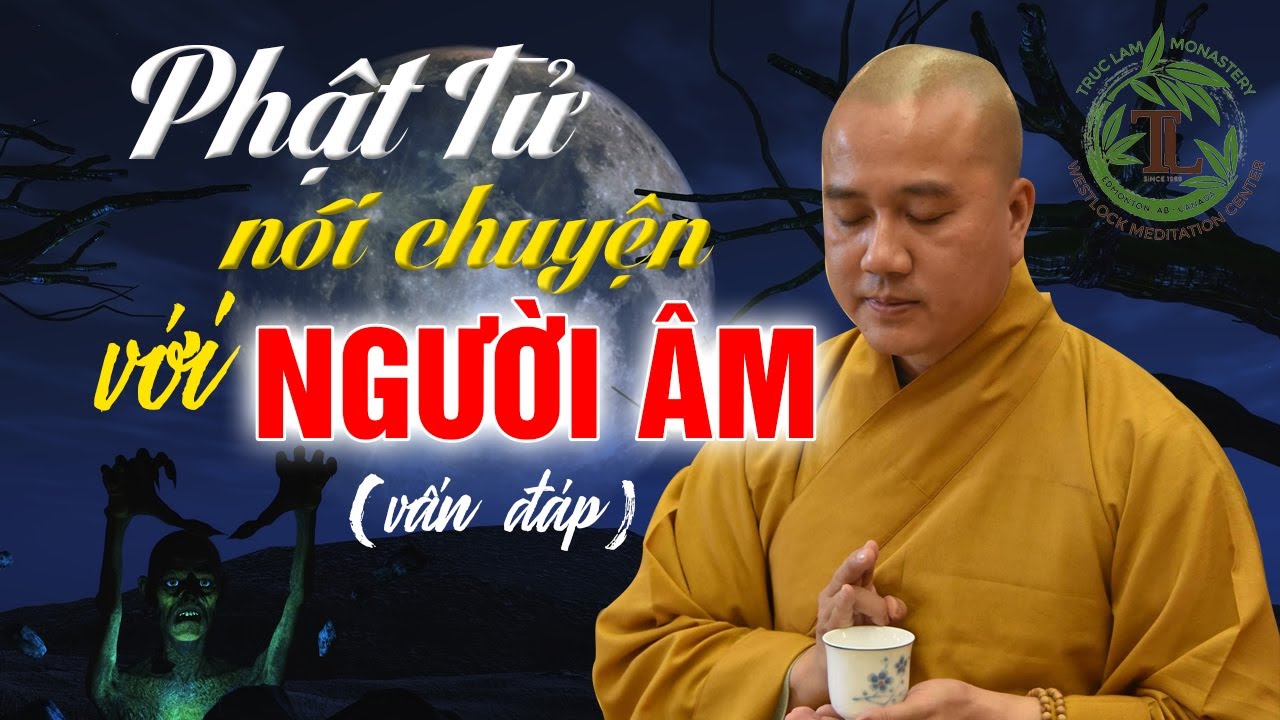 VẤN ĐÁP Phật Tử Nói Chuyện Với Người Cõi Âm - Thầy... - youtube