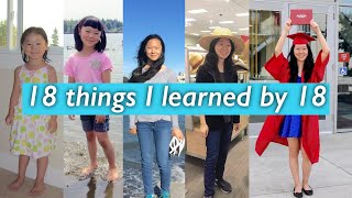 18 things I learned by 18 - advice, lessons, and everything in between
