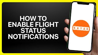 KAYAK ऐप ट्यूटोरियल में फ्लाइट स्टेटस नोटिफिकेशन कैसे सक्षम करें screenshot 5