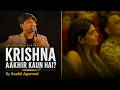 KRISHNA AAKHIR KAUN HAI? | Saahil Agarwal