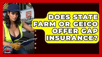 Does State Farm Or Geico Offer Gap Insurance? - Auto Coverage Explained