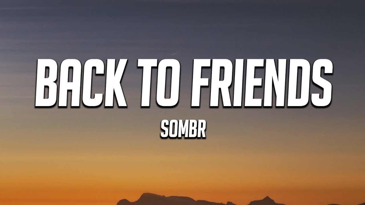sombr - back to friends (Lyrics) sombr - back to friends (Lyrics)
