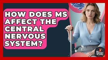 How Does MS Affect The Central Nervous System? - MS Support Network