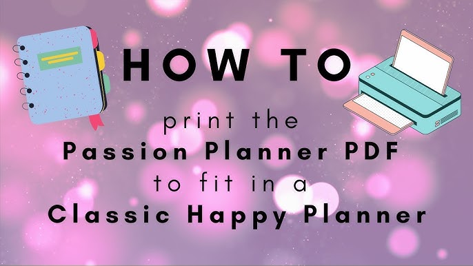 How to print the Passion Planner PDF to fit in a Classic Happy Planner - YouTube how-to-print-the-passion-planner-pdf-to-fit-in-a-classic-happy-planner-youtube