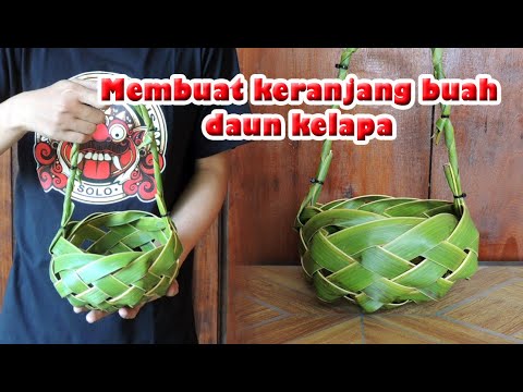  CARA  MEMBUAT  KERANJANG  BUAH DARI  ANYAMAN DAUN  KELAPA  