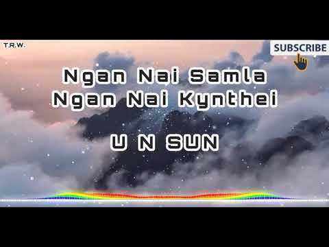 UN Sun   Ngan Nai Samla Ngan Nai Kynthei Audio   Khasi Song   Jingrwai Khasi