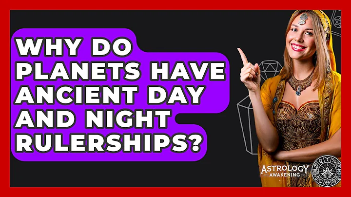 Why Do Planets Have Ancient Day And Night Rulerships? - Astrology Awakening