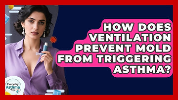 How Does Ventilation Prevent Mold From Triggering Asthma? - Everyday Asthma Tips