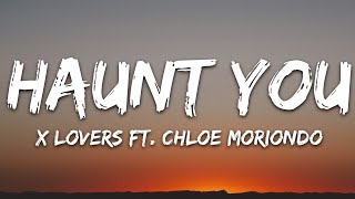 X Lovers - Haunt You (Lyrics) ft. chloe moriondo