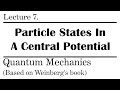 7. Particle States In A Central Potential | Weinberg’s Lectures on Quantum Mechanics