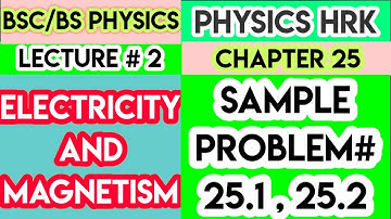 | PHYSICS HRK | CH#25 | SAMPLE PROBLEMS | 25.1 | 25.2 |ELECTRICITY AND MAGNETISM | URDU |HINDI | EMT