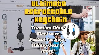 Ultimate Retractable Keychain- Titanium ring, steel wire-Perfect for keys and Hiking!