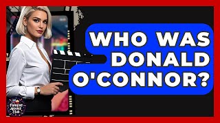 Who Was Donald O'Connor? - Famous Movies Club