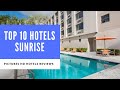 Top 10 Hotels in Sunrise, Fort Lauderdale, Florida, United States of America