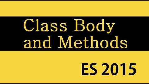 ES6 and Typescript Tutorial - 22 - Class Body and Methods
