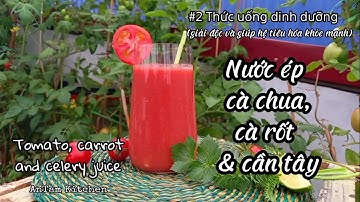#2Thứcuốngdinhdưỡng| Nước ép cà chua,cà rốt,cần tây| Hỗ trợ hệ tiêu hoá| Tomato carrot celery juice