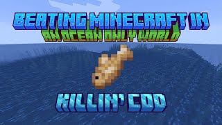 Killin' Cod | Beating Minecraft in an Ocean Only World