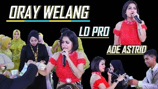 ORAY WELANG - ADE ASTRID FEAT LD PRO LIVE HAJATAN H.YADI CIBODAS