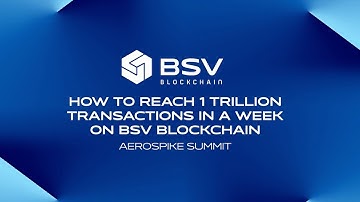How to reach 1 trillion transactions on the BSV blockchain in a week