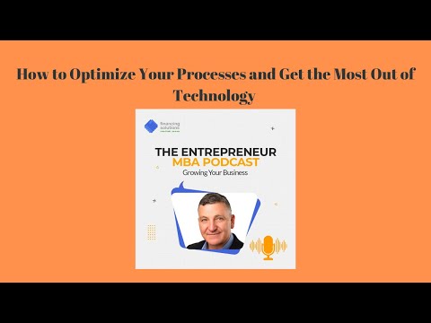 How to Optimize Your Processes and Get the Most Out of Technology