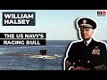 Admiral William Halsey: The US Navy's Raging Bull