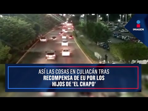 Así las cosas en Culiacán tras recompensa de EU por los hijos de 'El Chapo' | Ciro Gómez Leyva