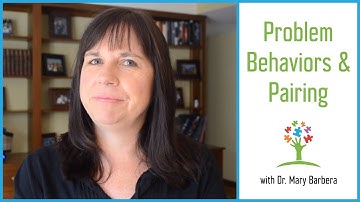 Pairing to Resolve Problem Behaviors – How to Pair with Your Child with Autism