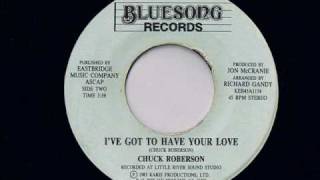 Chuck Roberson - I've Got To Have Your Love - Modern Soul Classics