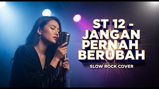  St12  Jangan Pernah Berubah  Slow Rock Cover  Lebih Nyesek Dari Versi Aslinya