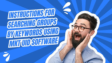 Instructions For Searching Groups By Keywords Using MKT UID Software