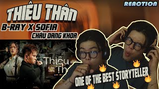 THIÊU THÂN - B RAY x SOFIA & CHÂU ĐĂNG KHOA | CÂU CHUYỆN QUÁ CUỐN | (CHOKIE Reaction !!!)