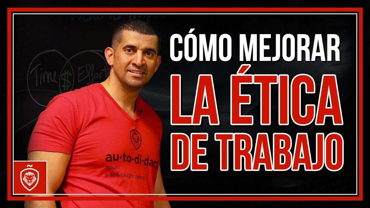 Cómo Mejorar La Ética De Trabajo