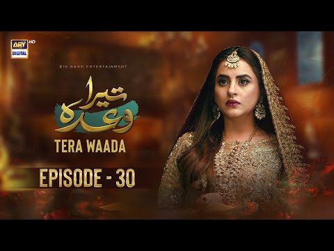 Tera Waada — Episode 30