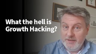 What the hell is Growth Hacking?