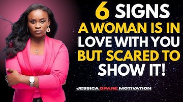 6 Signs a Woman Is in Love With You But Scared to Show It || JESSICA OPARE -Motivational Speech