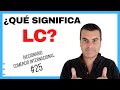 #25 ¿Qué significa LC (LETTER of CREDIT, CARTA de CRÉDITO)?