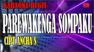 karaoke bugis parewekenga sompaku - cipt ancha S