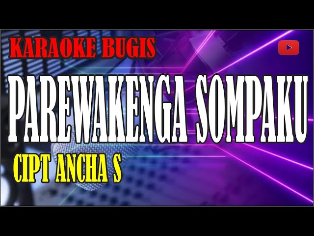 karaoke bugis parewekenga sompaku - cipt ancha S class=