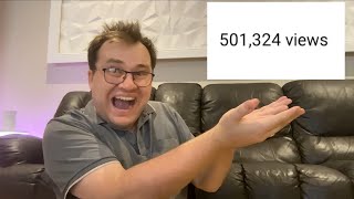 I Got 500,000 Views (AKA Half of Million Views)