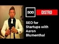 SEO For Startups by Aaron Blumenthal