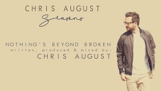 Video thumbnail of "Chris August - Nothing's Beyond Broken (Official Lyric Video)"