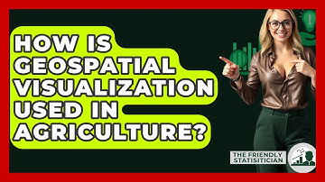 How Is Geospatial Visualization Used In Agriculture? - The Friendly Statistician
