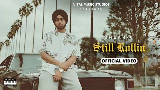 Video thumbnail of "Still Rollin - Shubh (Official Video) Gaddi Nevi Ji Karake 22 Inche De Pwake Ghumde | Shubh New Song"